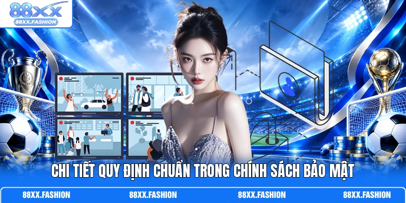 Chi tiết quy định chuẩn trong chính sách bảo mật