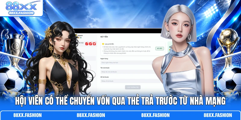 Hội viên có thể chuyển vốn qua thẻ trả trước từ nhà mạng